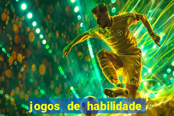 jogos de habilidade para ganhar dinheiro